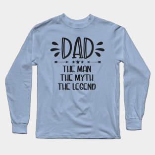 Dad The Man The Myth The Legend Long Sleeve T-Shirt